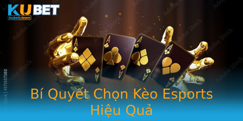 Bí Quyết Chọn Kèo Esports Hiệu Quả Bí Quyết Chọn Kèo Esports Hiệu Quả