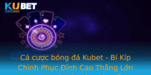 Ca Cuoc Bong A Kubet Bi Kip Chinh Phuc Inh Cao Thang Lon Trong The Gioi Ay Hap Dan