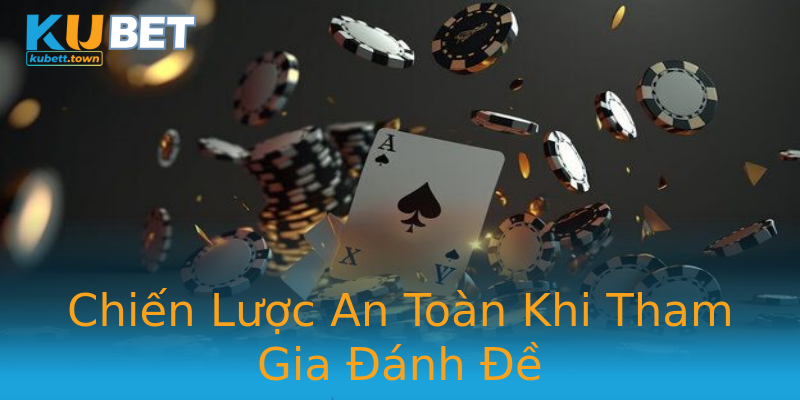 Chiến Lược An Toàn Khi Tham Gia Đánh Đề Chiến Lược An Toàn Khi Tham Gia Đánh Đề