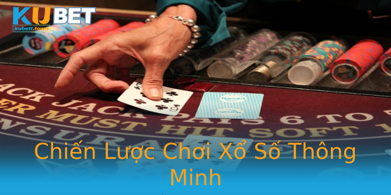 Chiến Lược Chơi Xổ Số Thông Minh Chiến Lược Chơi Xổ Số Thông Minh