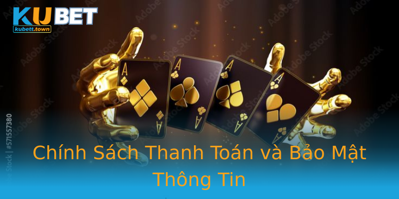 Chính Sách Thanh Toán và Bảo Mật Thông Tin Chính Sách Thanh Toán và Bảo Mật Thông Tin
