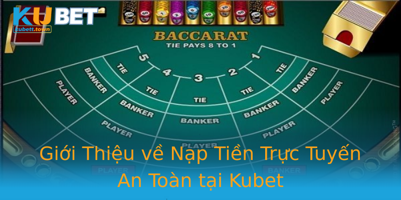 Giới Thiệu về Nạp Tiền Trực Tuyến An Toàn tại Kubet Giới Thiệu về Nạp Tiền Trực Tuyến An Toàn tại Kubet