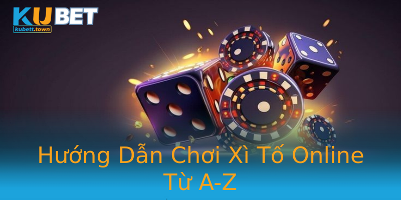 Hướng Dẫn Chơi Xì Tố Online Từ A-Z Hướng Dẫn Chơi Xì Tố Online Từ A-Z