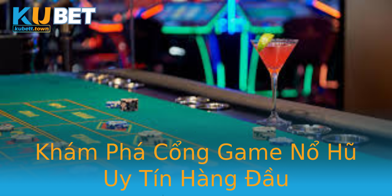 Khám Phá Cổng Game Nổ Hũ Uy Tín Hàng Đầu Khám Phá Cổng Game Nổ Hũ Uy Tín Hàng Đầu
