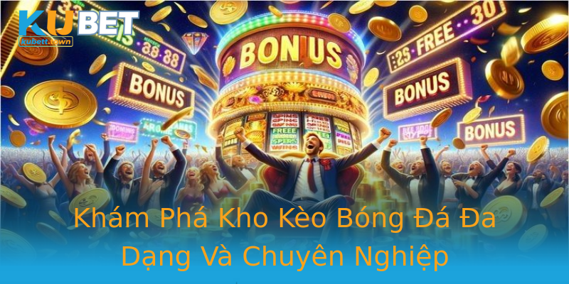 Khám Phá Kho Kèo Bóng Đá Đa Dạng Và Chuyên Nghiệp Khám Phá Kho Kèo Bóng Đá Đa Dạng Và Chuyên Nghiệp