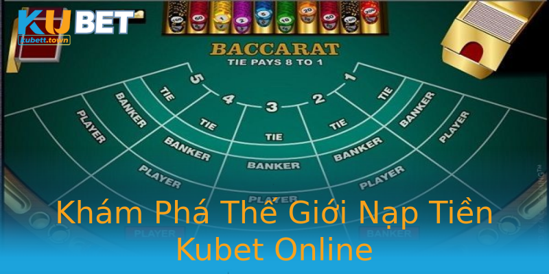 Khám Phá Thế Giới Nạp Tiền Kubet Online Khám Phá Thế Giới Nạp Tiền Kubet Online