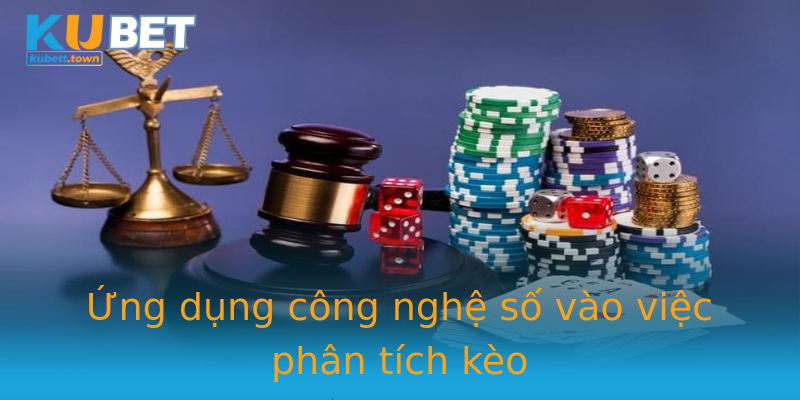 Ứng dụng công nghệ số vào việc phân tích kèo Ứng dụng công nghệ số vào việc phân tích kèo
